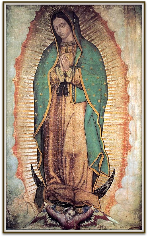 Wizerunek Matki Boskiej z Guadalupe - Patronki Życia Poczętego Wizerunek matki Boskiej z Guadalupe - ręką ludzką nie namalowany